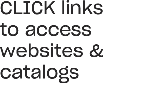 CLICK links to access websites & catalogs