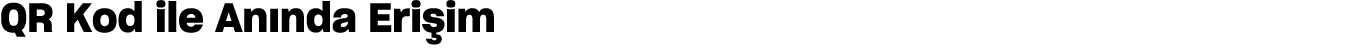 QR Kod ile An nda Eri im